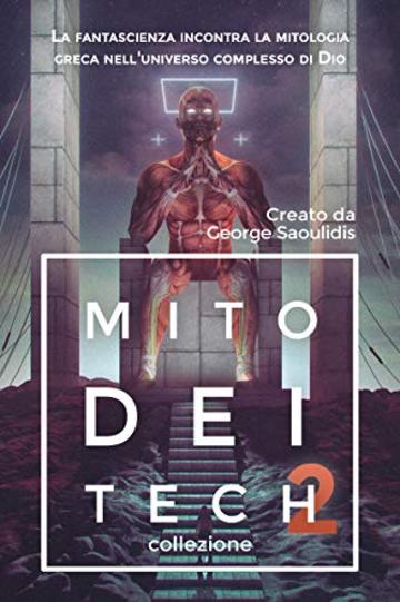 Mito Dei Tech 2 - Collezione: La fantascienza incontra la mitologia greca nell'universo complesso di Dio (Dio complesso universo)